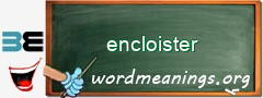 WordMeaning blackboard for encloister